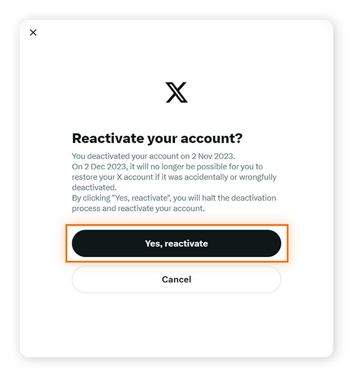 选择是,重新启用以重新开通你的 X 帐户,或者取消以保持你的 Twitter帐户已停用。